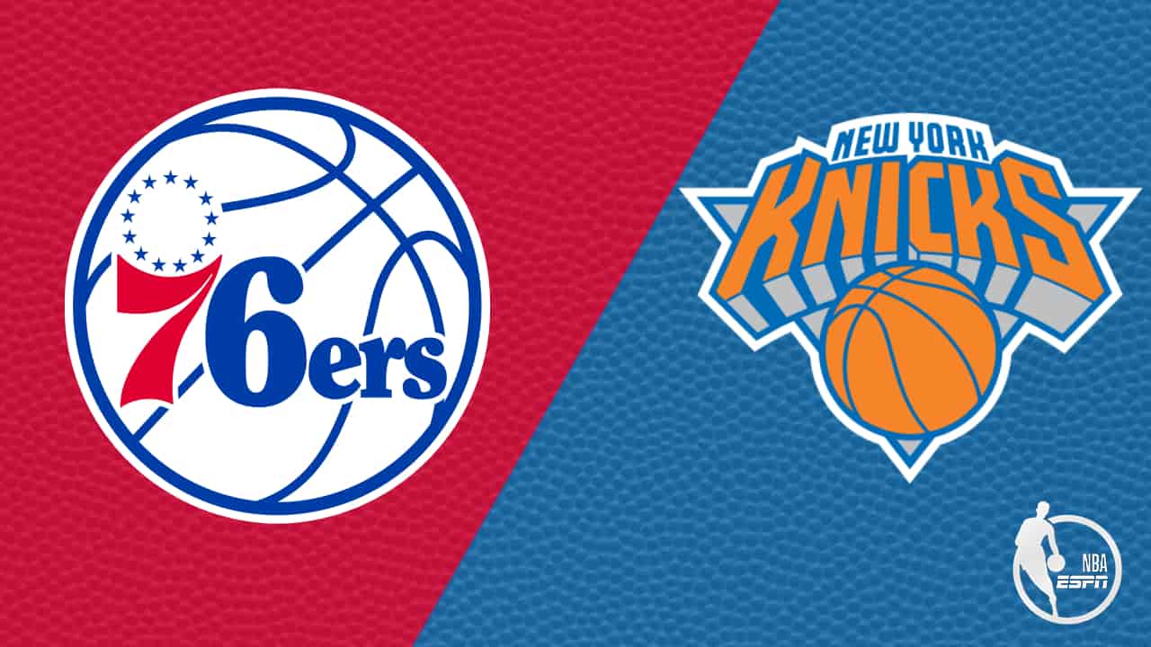 Philadelphia 76sers VS New York Knicks